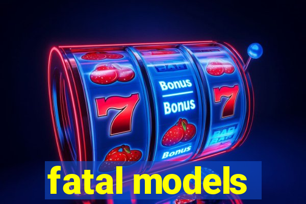 fatal models